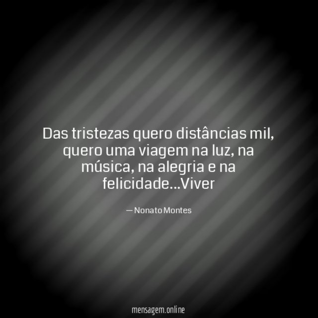 Das tristezas quero distâncias mil