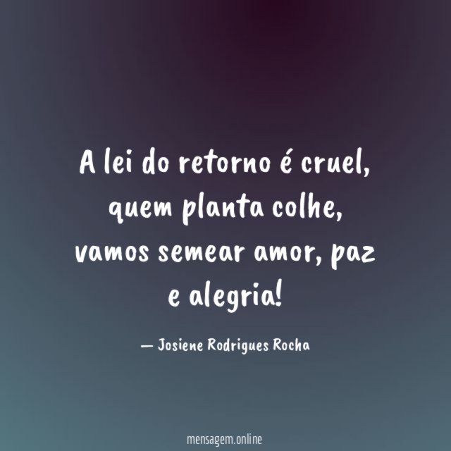 A lei do retorno é cruel