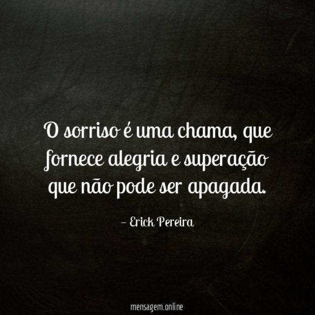 O sorriso é uma chama