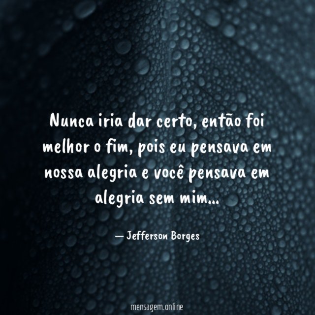 Nunca iria dar certo