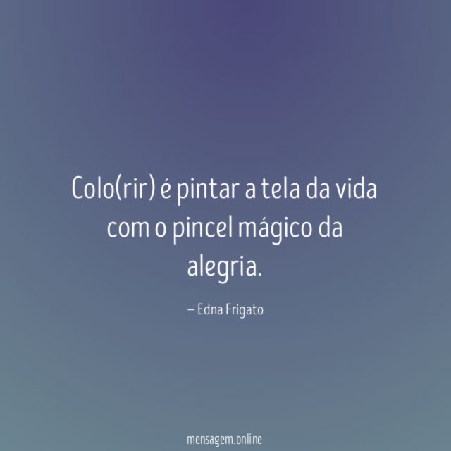 Colo(rir) é pintar a tela da vida com