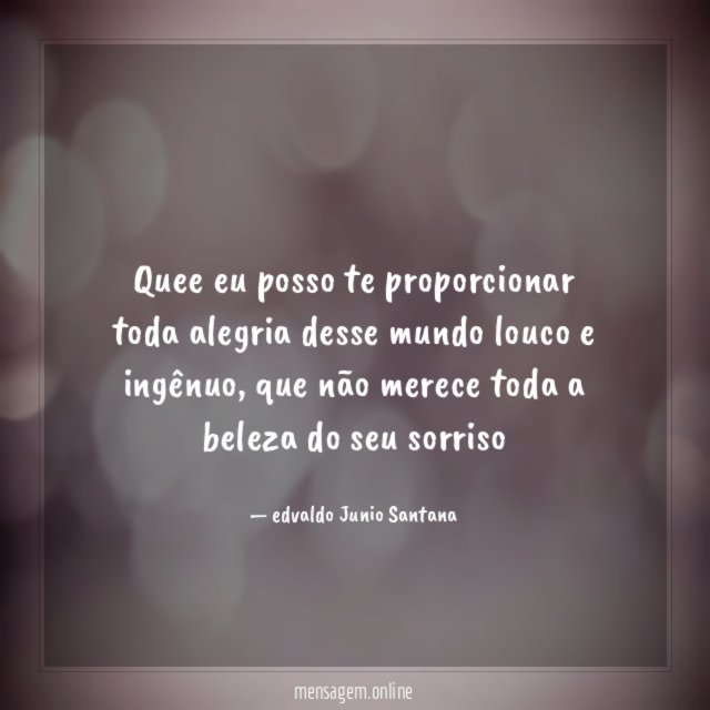 Quee eu posso te proporcionar toda alegria desse