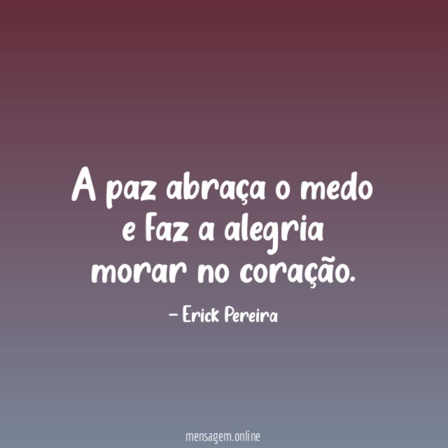 A paz abraça o medo e faz a