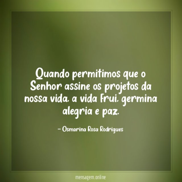 Quando permitimos que o Senhor assine os projetos da nossa vida