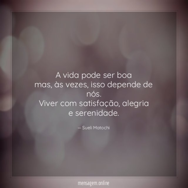 A vida pode ser boa mas