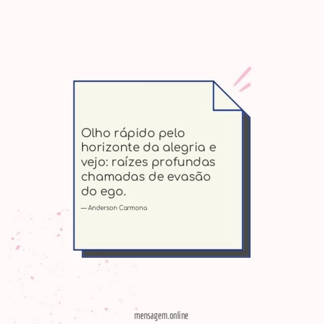 Olho rápido pelo horizonte da alegria e vejo