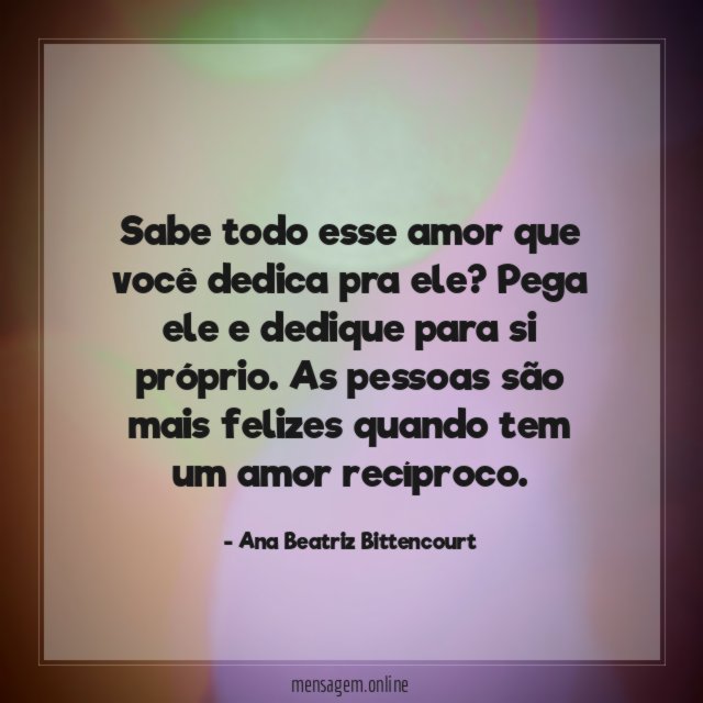Sabe todo esse amor que você dedica pra ele