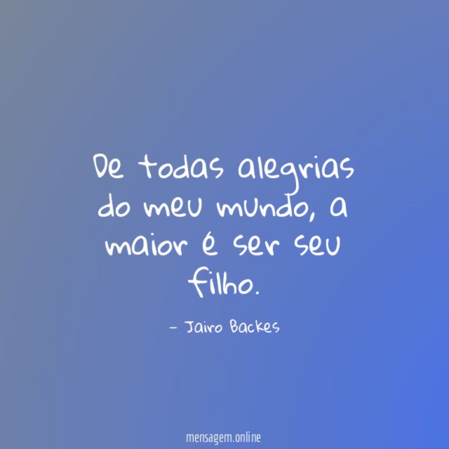 De todas alegrias do meu mundo