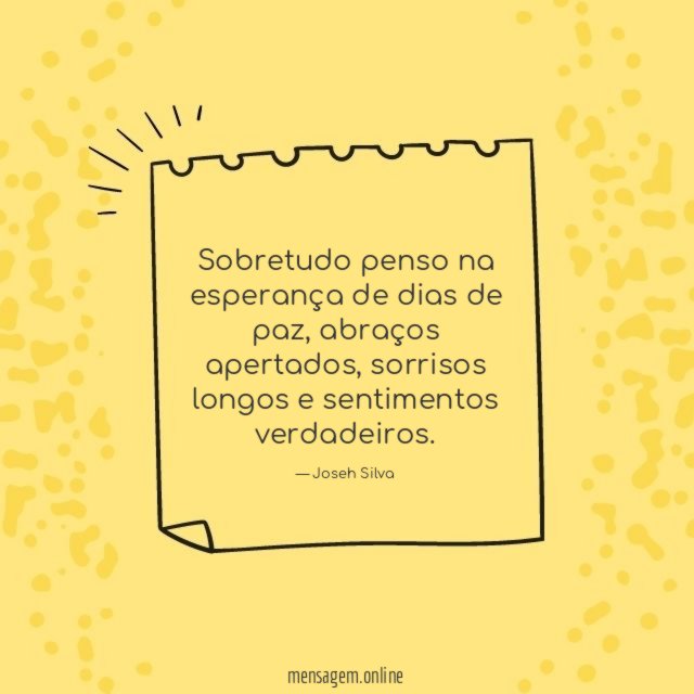 Sobretudo penso na esperança de dias de paz
