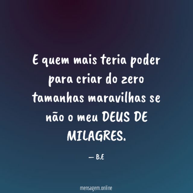 E quem mais teria poder para criar do