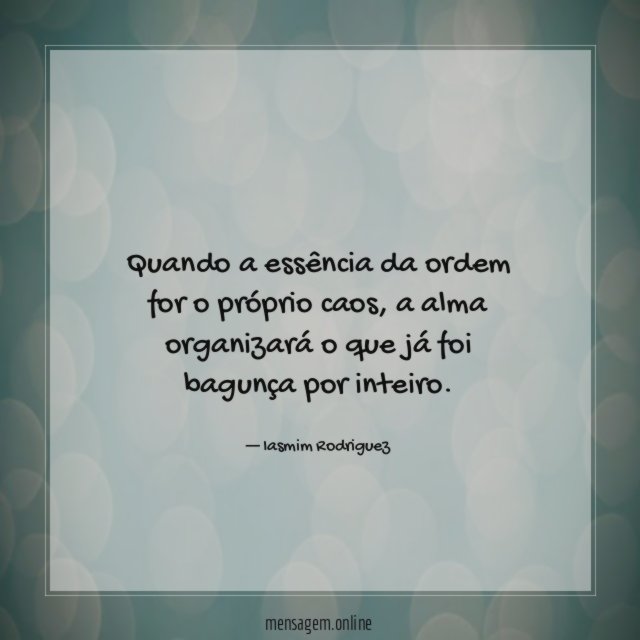 Quando a essência da ordem for o próprio caos