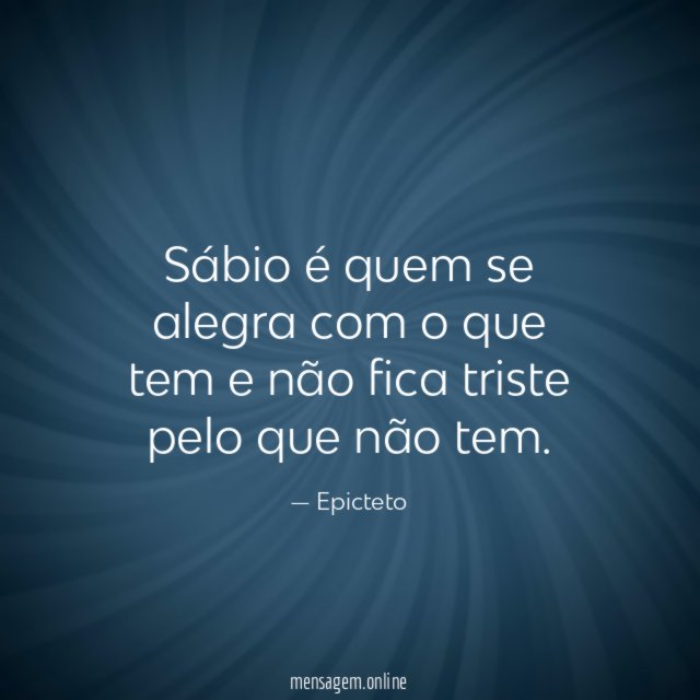 Sábio é quem se alegra com o que
