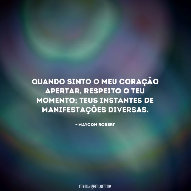 Quando sinto o meu coração apertar
