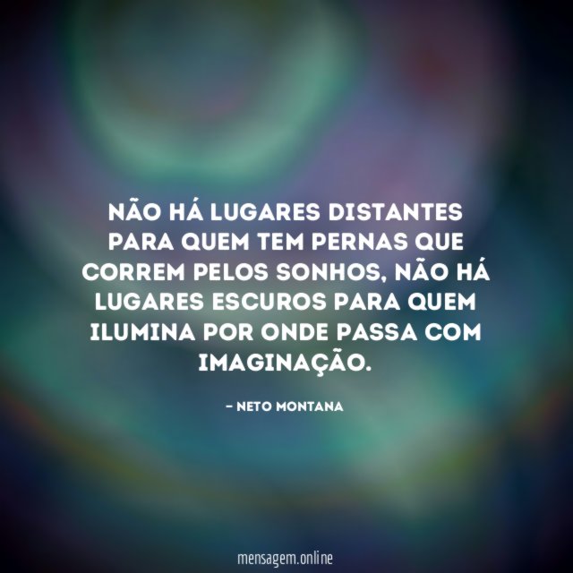 Não há lugares distantes para quem tem pernas