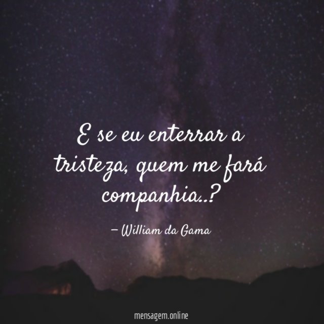 E se eu enterrar a tristeza
