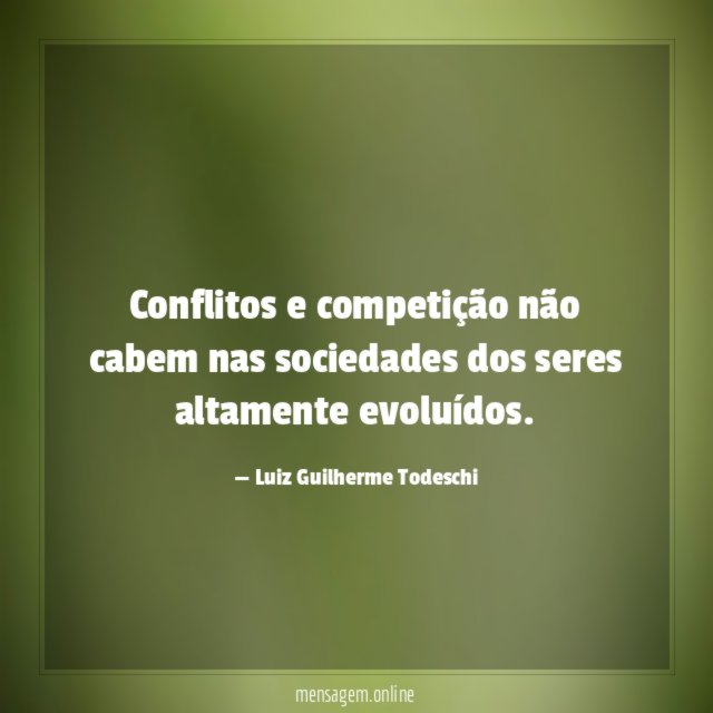 Conflitos e competição não cabem nas sociedades dos