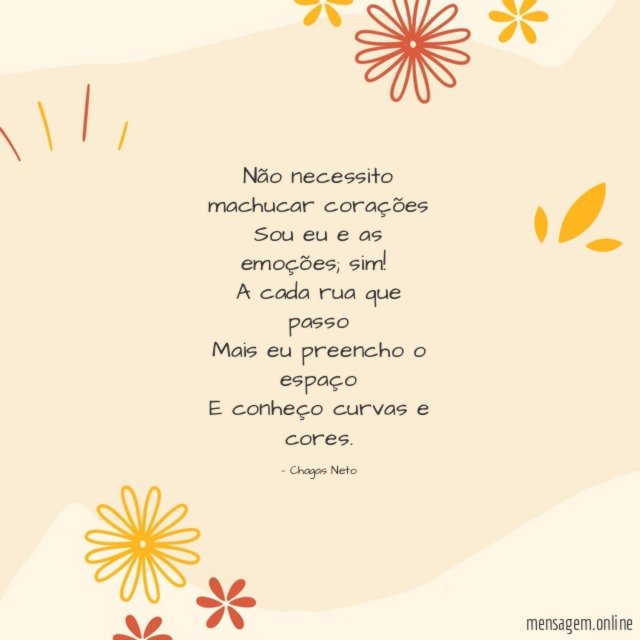 Não necessito machucar corações Sou eu e as emoções