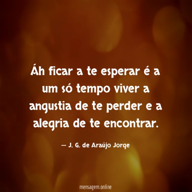 Áh ficar a te esperar é a um
