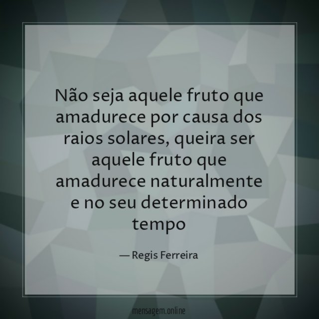 Não seja aquele fruto que amadurece por causa dos raios solares