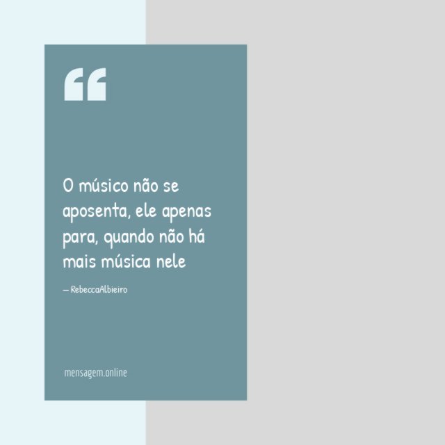 O músico não se aposenta