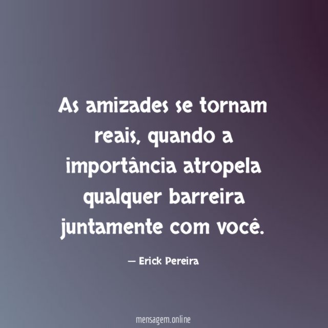 As amizades se tornam reais