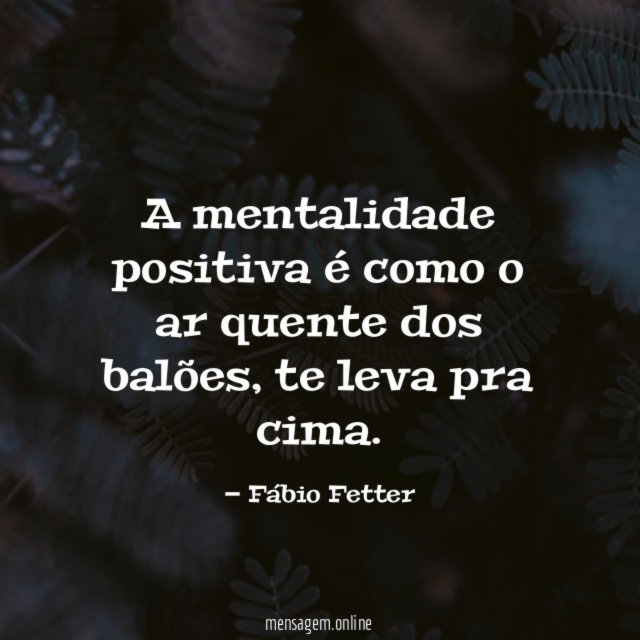 A mentalidade positiva é como o ar quente dos balões