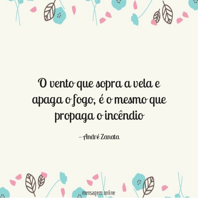 O vento que sopra a vela e apaga o fogo