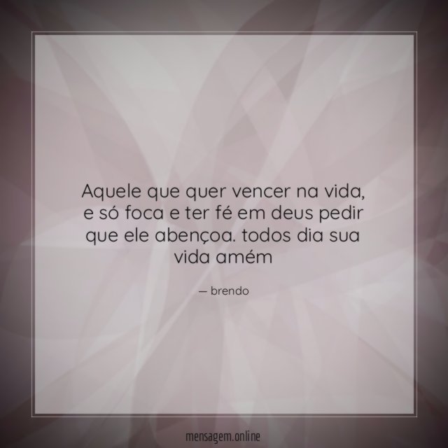 aquele que quer vencer na vida