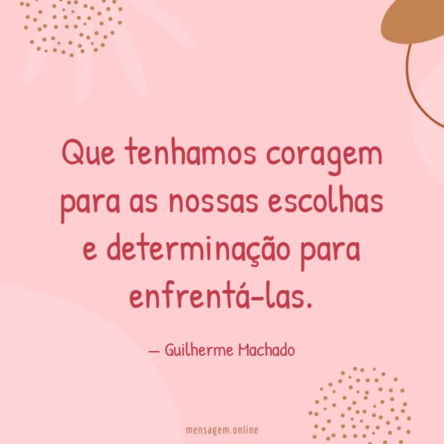 Que tenhamos coragem para as nossas escolhas
