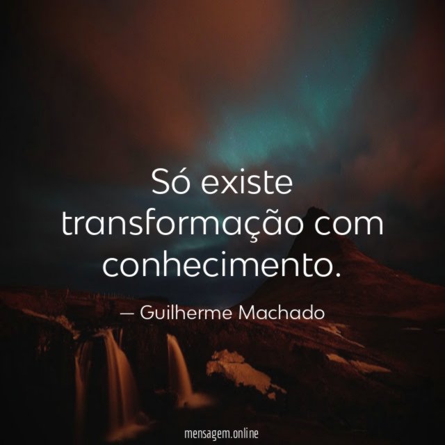 Só existe transformação com conhecimento