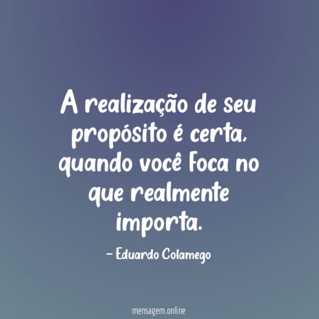 A realização de seu propósito é certa