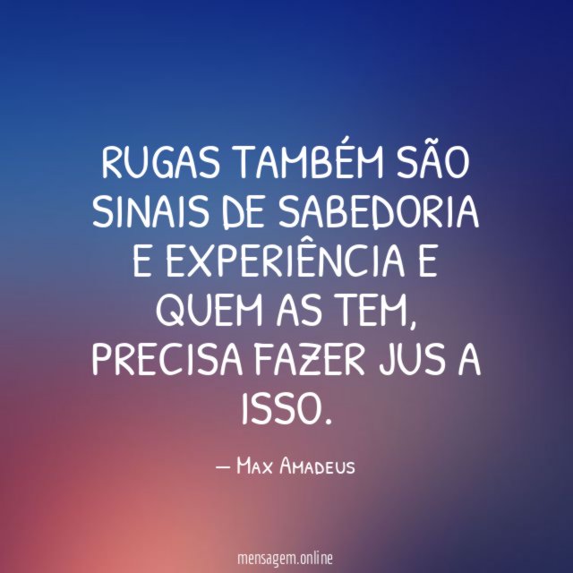Rugas também são sinais de sabedoria e experiência