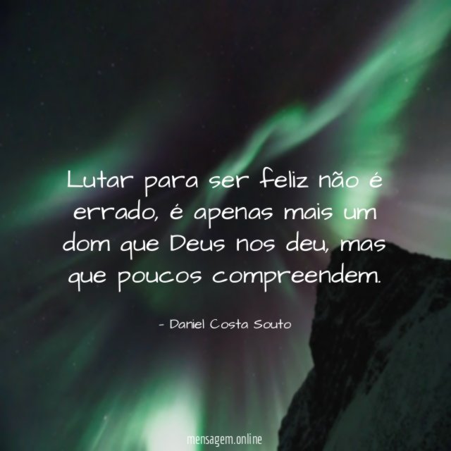 lutar para ser feliz não é errado