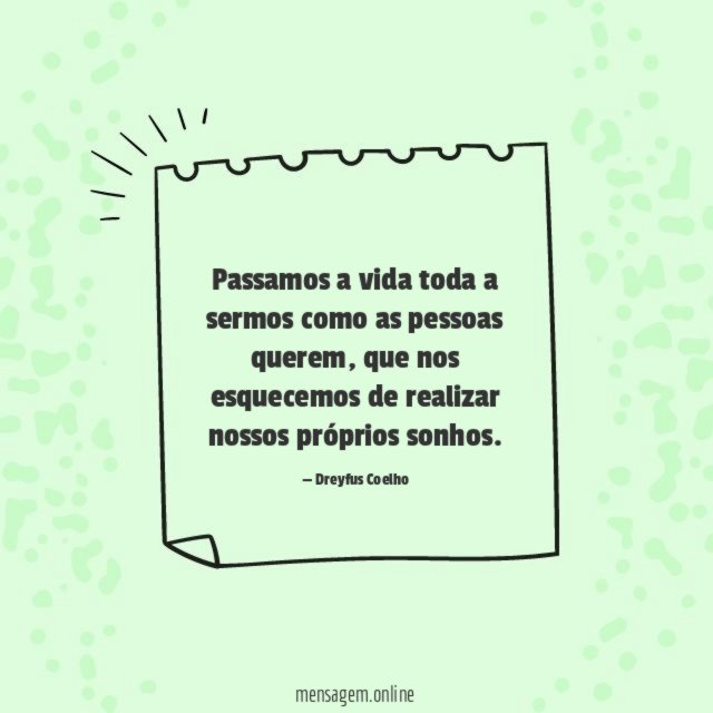Passamos a vida toda a sermos como as pessoas querem