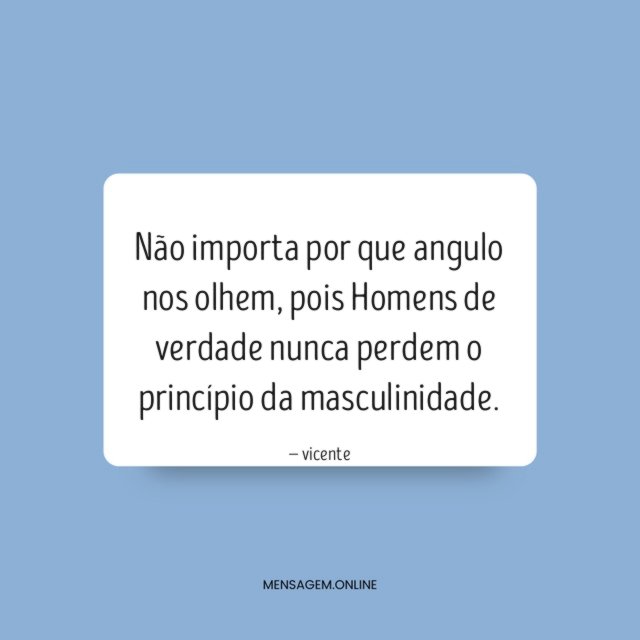 Não importa por que angulo nos olhem