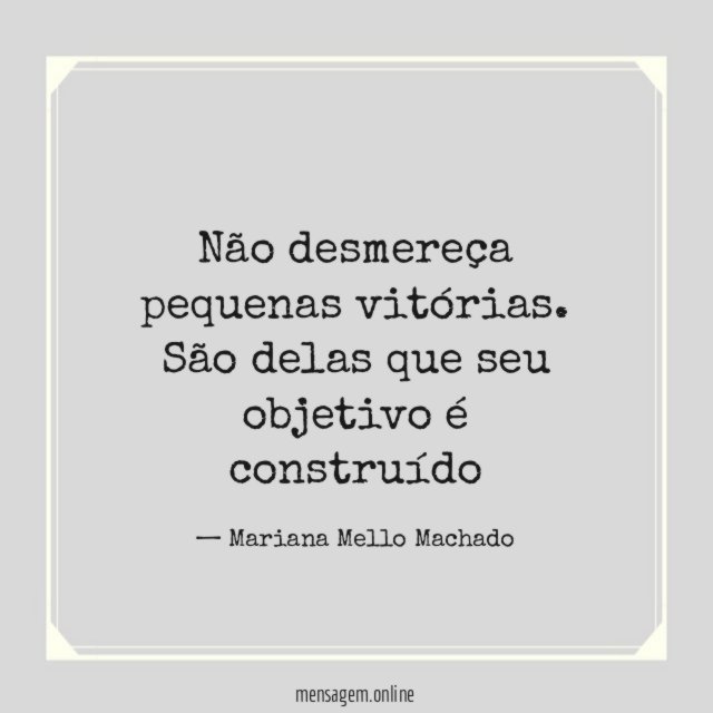 Não desmereça pequenas vitórias