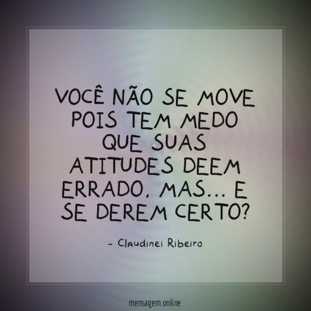 Você não se move pois tem medo que