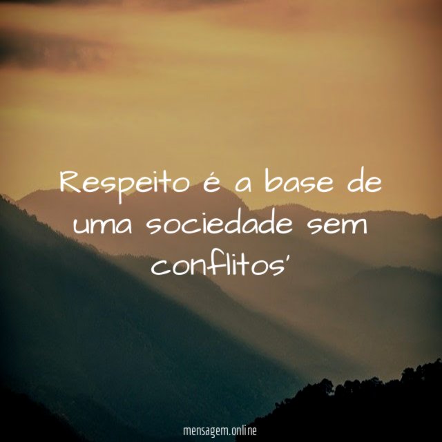 Respeito é a base de uma sociedade sem conflitos'