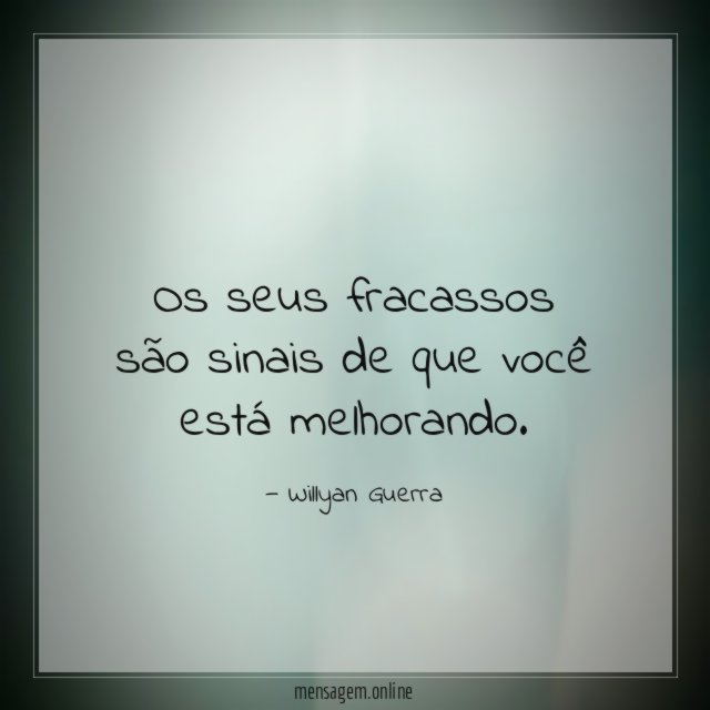 Os seus fracassos são sinais de que você está melhorando