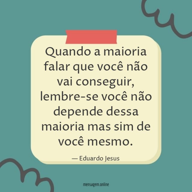Quando a maioria falar que você não vai conseguir