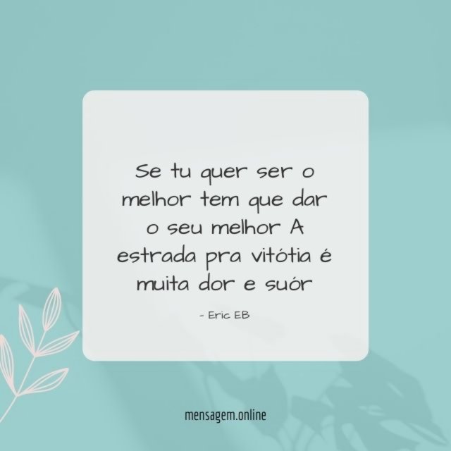 Se tu quer ser o melhor tem que