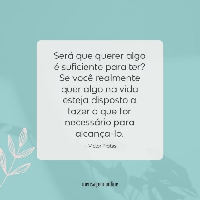 Será que querer algo é suficiente para ter