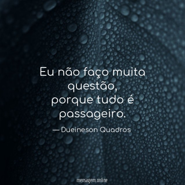 Eu não faço muita questão