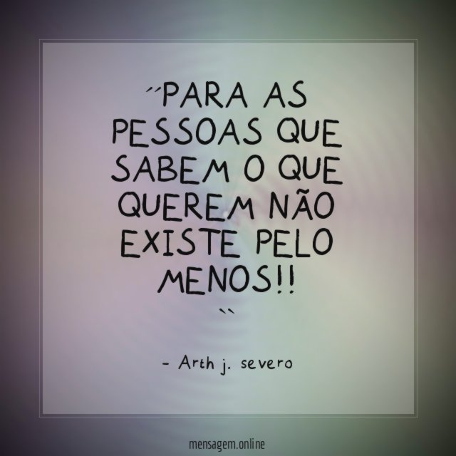´´Para as pessoas que sabem o que querem