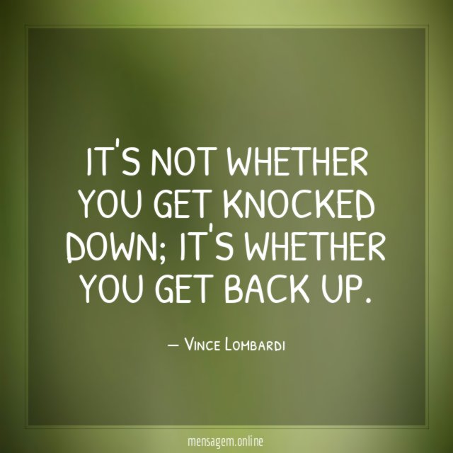 It's not whether you get knocked down