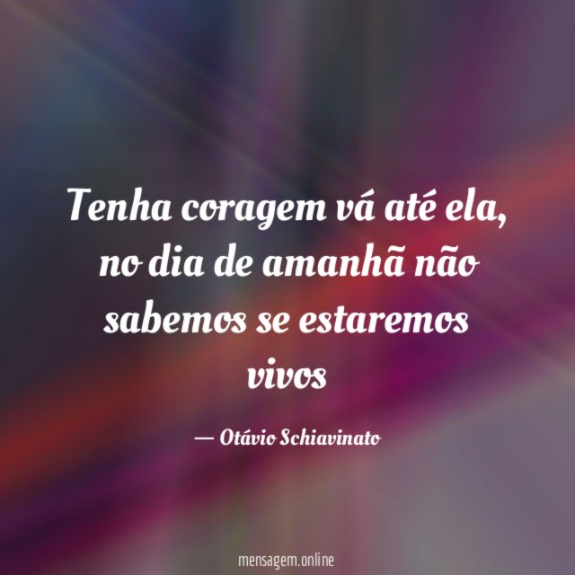 Tenha coragem vá até ela
