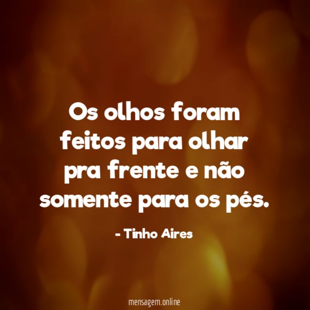 Os olhos foram feitos para olhar pra frente