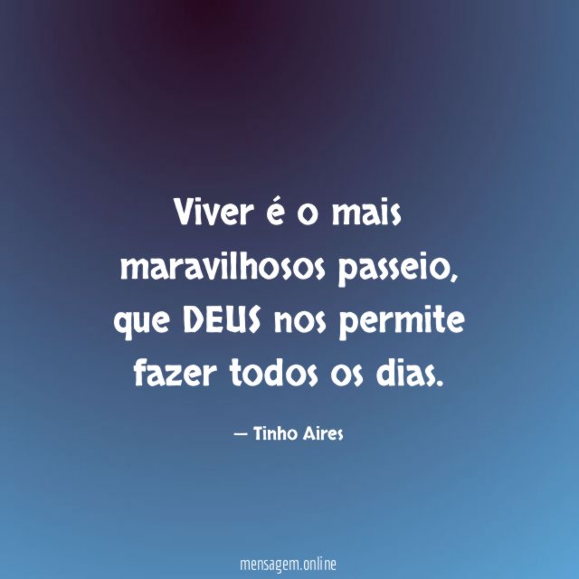 Viver é o mais maravilhosos passeio