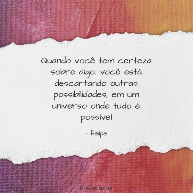 Quando você tem certeza sobre algo