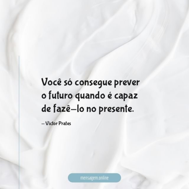Você só consegue prever o futuro quando é